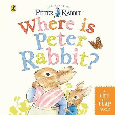 Where is Peter Rabbit?: Lift the Flap Book - Beatrix Potter - cover