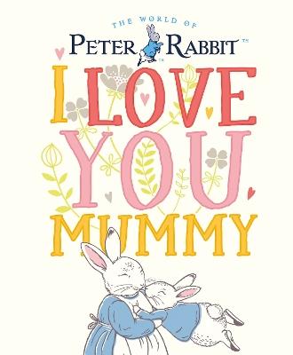 Peter Rabbit I Love You Mummy - Beatrix Potter - cover