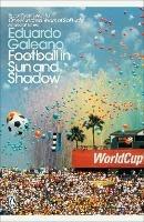 Football in Sun and Shadow - Eduardo Galeano - cover