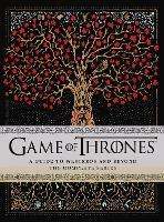 Game of Thrones: A Guide to Westeros and Beyond: The Only Official Guide to the Complete HBO TV Series - Myles McNutt - cover