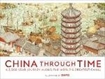 China Through Time: A 2,500 Year Journey along the World's Greatest Canal