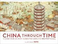 China Through Time: A 2,500 Year Journey along the World's Greatest Canal - DK - cover