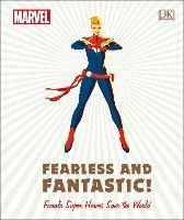 Marvel Fearless and Fantastic! Female Super Heroes Save the World - Sam Maggs,Emma Grange,Ruth Amos - cover