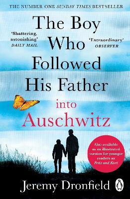 The Boy Who Followed His Father into Auschwitz: The Number One Sunday Times Bestseller - Jeremy Dronfield - cover