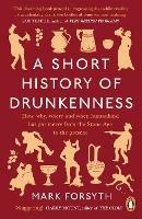 A Short History of Drunkenness - Mark Forsyth - cover