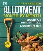 Allotment Month By Month: Grow your Own Fruit and Vegetables, Know What to do When - Alan Buckingham - cover