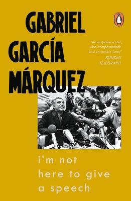 I'm Not Here to Give a Speech - Gabriel Garcia Marquez - cover