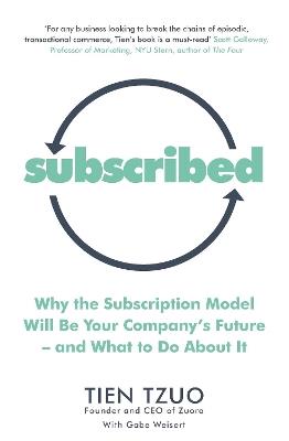 Subscribed: Why the Subscription Model Will Be Your Company’s Future—and What to Do About It - Tien Tzuo,Gabe Weisert - cover