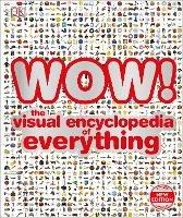 WOW!: The visual encyclopedia of everything - DK - cover