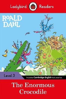 Ladybird Readers Level 3 - Roald Dahl - The Enormous Crocodile (ELT Graded Reader) - Roald Ladybird - cover
