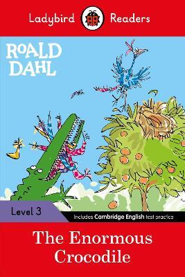 Ladybird Readers Level 3 - Roald Dahl - The Enormous Crocodile (ELT Graded Reader) - Roald Dahl,Ladybird - cover