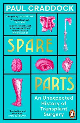 Spare Parts: An Unexpected History of Transplants - Paul Craddock - cover