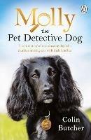 Molly the Pet Detective Dog: The true story of one amazing dog who reunites missing cats with their families - Colin Butcher - cover