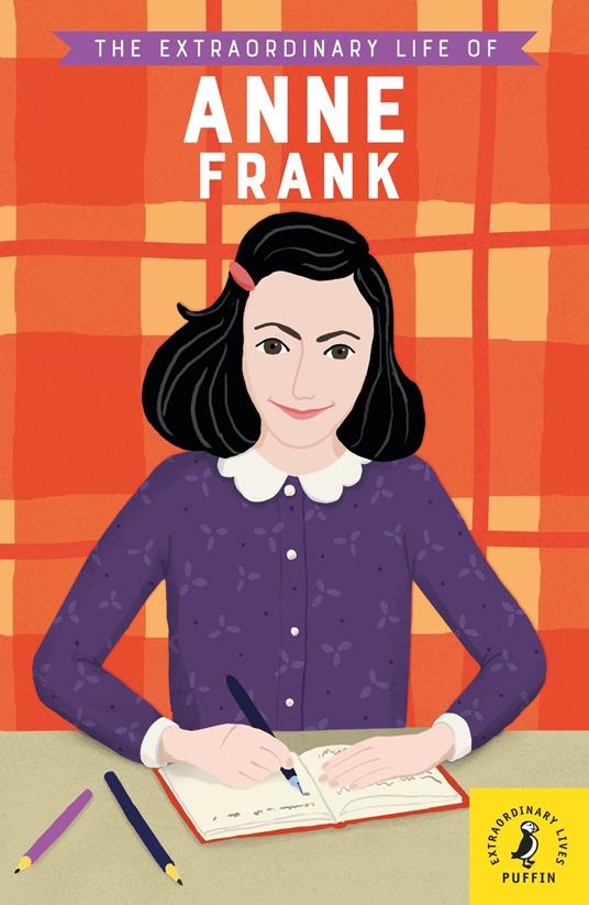The Extraordinary Life of Anne Frank - Kate Scott,Anke Rega - ebook