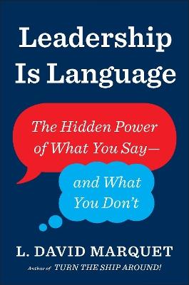 Leadership Is Language: The Hidden Power of What You Say and What You Don't - L. David Marquet - cover