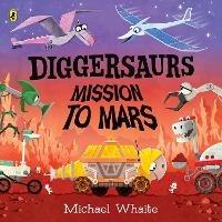Diggersaurs: Mission to Mars - Michael Whaite - cover