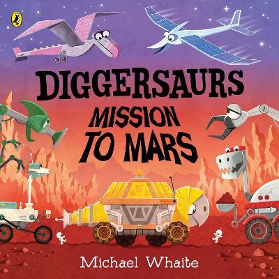 Diggersaurs: Mission to Mars - Michael Whaite - cover