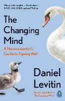 The Changing Mind: A Neuroscientist's Guide to Ageing Well - Daniel Levitin - cover