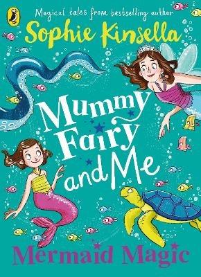 Mummy Fairy and Me: Mermaid Magic - Sophie Kinsella - cover