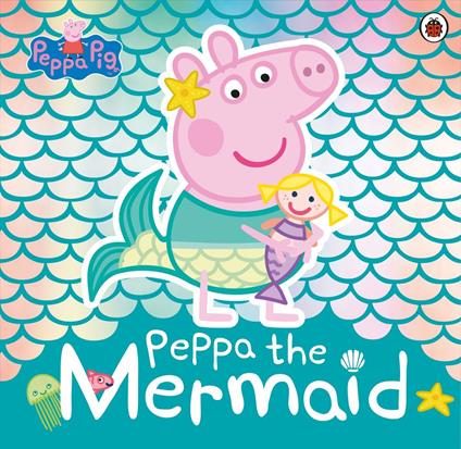 Peppa Pig: Peppa the Mermaid - Peppa Pig - ebook