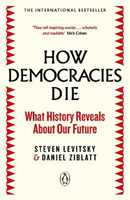 Libro in inglese How Democracies Die: The International Bestseller: What History Reveals About Our Future Steven Levitsky Daniel Ziblatt