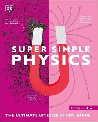 Super Simple Physics: The Ultimate Bitesize Study Guide - DK - cover