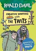 Roald Dahl Creative Writing with The Twits: Remarkable Reasons to Write - Roald Dahl - cover