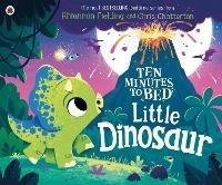Ten Minutes to Bed: Little Dinosaur - Rhiannon Fielding - cover