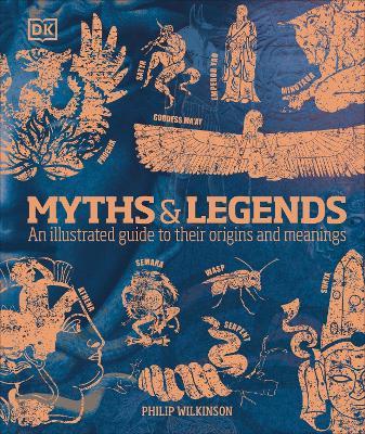 Myths & Legends: An illustrated guide to their origins and meanings - Philip Wilkinson - cover
