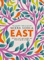 East: 120 Easy and Delicious Asian-inspired Vegetarian and Vegan recipes - Meera Sodha - cover
