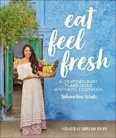 Eat Feel Fresh: A Contemporary Plant-based Ayurvedic Cookbook - Sahara Rose Ketabi - cover