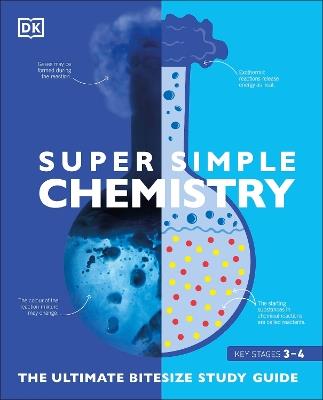 Super Simple Chemistry: The Ultimate Bitesize Study Guide - DK - cover