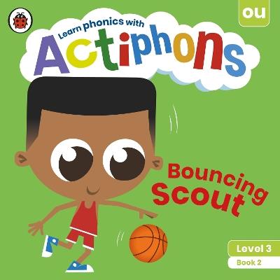 Actiphons Level 3 Book 2 Bouncing Scout: Learn phonics and get active with Actiphons! - Ladybird - cover