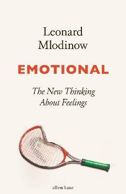 Emotional: The New Thinking About Feelings - Leonard Mlodinow - cover