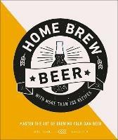 Home Brew Beer: Master the Art of Brewing Your Own Beer - Greg Hughes - cover