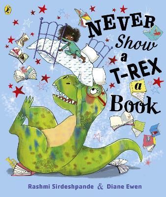 Never Show A T-Rex A Book! - Rashmi Sirdeshpande - cover