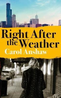 Right After the Weather - Carol Anshaw - cover