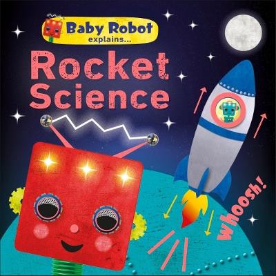 Baby Robot Explains... Rocket Science: Big ideas for little learners - DK - cover