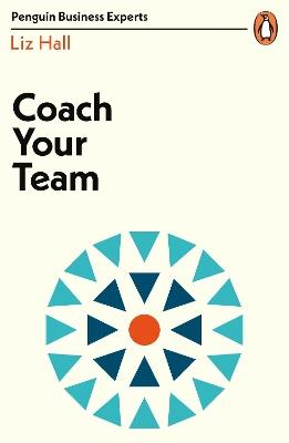 Coach Your Team - Liz Hall - cover