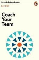 Coach Your Team - Liz Hall - cover
