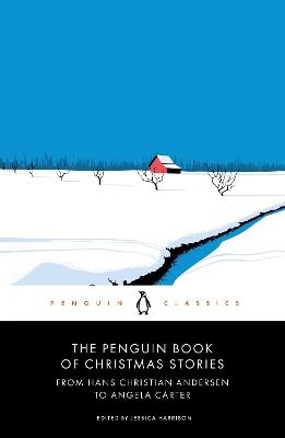 The Penguin Book of Christmas Stories: From Hans Christian Andersen to Angela Carter - cover