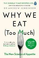 Why We Eat (Too Much): The New Science of Appetite - Andrew Jenkinson - cover