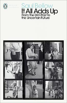 It All Adds Up: From the Dim Past to the Uncertain Future - Saul Bellow - cover