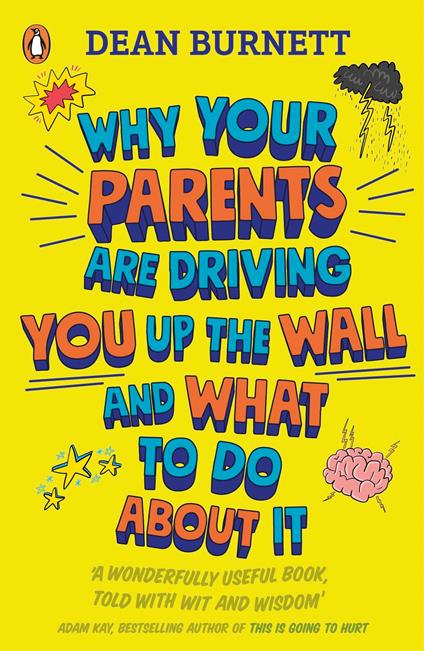 Why Your Parents Are Driving You Up the Wall and What To Do About It - Dean Burnett - ebook