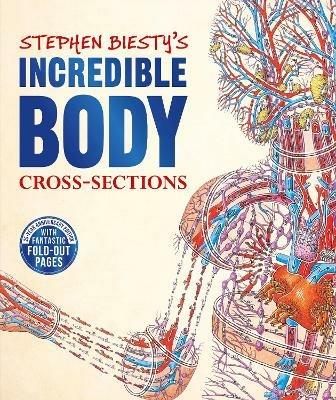Stephen Biesty's Incredible Body Cross-Sections - Richard Platt - cover