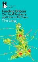 Feeding Britain: Our Food Problems and How to Fix Them - Tim Lang - cover