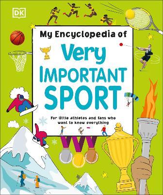 My Encyclopedia of Very Important Sport: For little athletes and fans who want to know everything - DK - cover