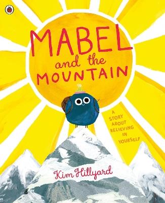 Mabel and the Mountain: a story about believing in yourself - Kim Hillyard - cover