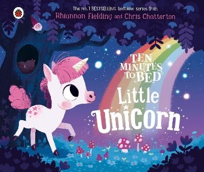 Ten Minutes to Bed: Little Unicorn - Rhiannon Fielding - cover