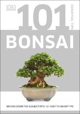 101 Essential Tips Bonsai: Breaks Down the Subject into 101 Easy-to-Grasp Tips - Harry Tomlinson - cover